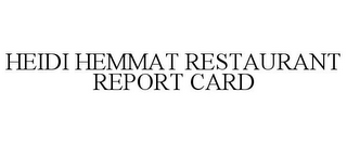 HEIDI HEMMAT RESTAURANT REPORT CARD