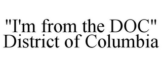 "I'M FROM THE DOC" DISTRICT OF COLUMBIA