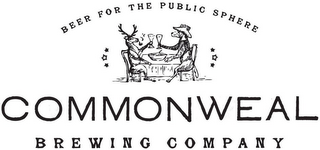 BEER FOR THE PUBLIC SPHERE COMMONWEAL BREWING COMPANY