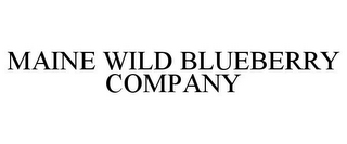 MAINE WILD BLUEBERRY COMPANY