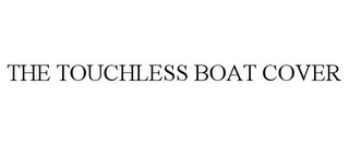 THE TOUCHLESS BOAT COVER