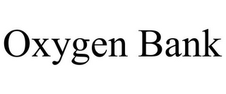 OXYGEN BANK