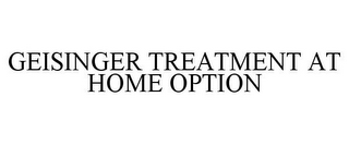 GEISINGER TREATMENT AT HOME OPTION