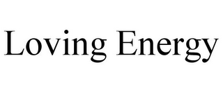 LOVING ENERGY