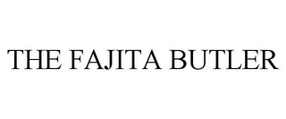 THE FAJITA BUTLER