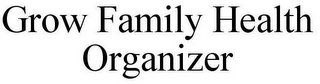 GROW FAMILY HEALTH ORGANIZER