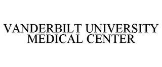 VANDERBILT UNIVERSITY MEDICAL CENTER