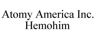 ATOMY AMERICA INC. HEMOHIM