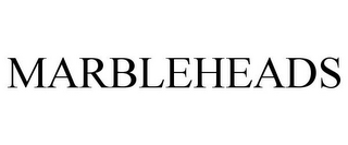 MARBLEHEADS