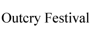 OUTCRY FESTIVAL