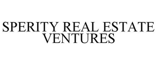 SPERITY REAL ESTATE VENTURES