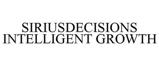 SIRIUSDECISIONS INTELLIGENT GROWTH