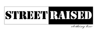 STREET RAISED CLOTHING LINE