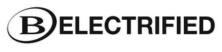 B ELECTRIFIED