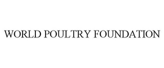 WORLD POULTRY FOUNDATION