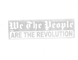 WE THE PEOPLE ARE THE REVOLUTION