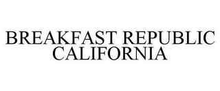 BREAKFAST REPUBLIC CALIFORNIA