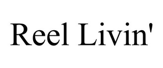 REEL LIVIN'