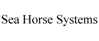SEA HORSE SYSTEMS
