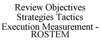 REVIEW OBJECTIVES STRATEGIES TACTICS EXECUTION MEASUREMENT - ROSTEM