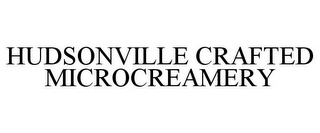 HUDSONVILLE CRAFTED MICROCREAMERY