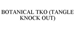 BOTANICAL TKO (TANGLE KNOCK OUT)