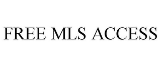 FREE MLS ACCESS