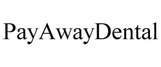 PAYAWAYDENTAL