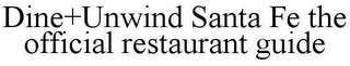 DINE+UNWIND SANTA FE THE OFFICIAL RESTAURANT GUIDE