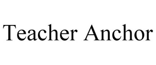 TEACHER ANCHOR