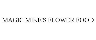 MAGIC MIKE'S FLOWER FOOD