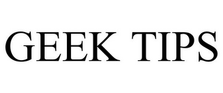 GEEK TIPS