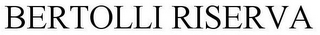 BERTOLLI RISERVA