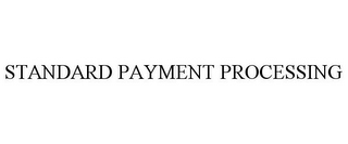 STANDARD PAYMENT PROCESSING