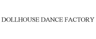 DOLLHOUSE DANCE FACTORY