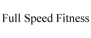 FULL SPEED FITNESS