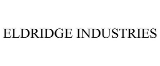 ELDRIDGE INDUSTRIES