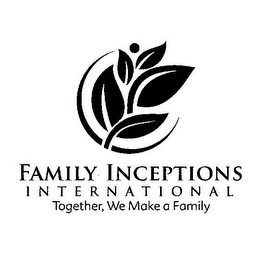 FAMILY INCEPTIONS INTERNATIONAL: TOGETHER, WE MAKE A FAMILY