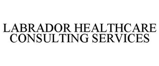 LABRADOR HEALTHCARE CONSULTING SERVICES