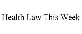 HEALTH LAW THIS WEEK