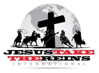 JESUS TAKES THE REINS INTERNATIONAL