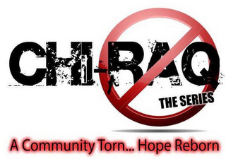 CHI-RAQ THE SERIES A COMMUNITY TORN...HOPE REBORN