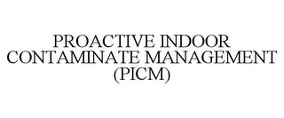 PROACTIVE INDOOR CONTAMINATE MANAGEMENT (PICM)