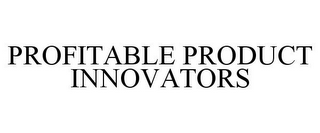 PROFITABLE PRODUCT INNOVATORS