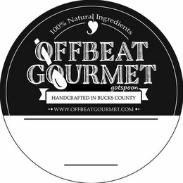 100% NATURAL INGREDIENTS OFFBEAT GOURMET GOTSPOON HANDCRAFTED IN BUCKS COUNTY WWW.OFFBEATGOURMET.COM