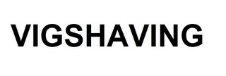VIGSHAVING