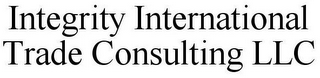 INTEGRITY INTERNATIONAL TRADE CONSULTING LLC