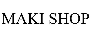 MAKI SHOP