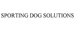 SPORTING DOG SOLUTIONS