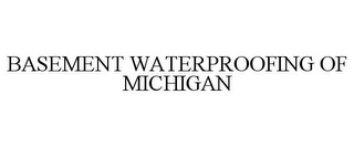 BASEMENT WATERPROOFING OF MICHIGAN